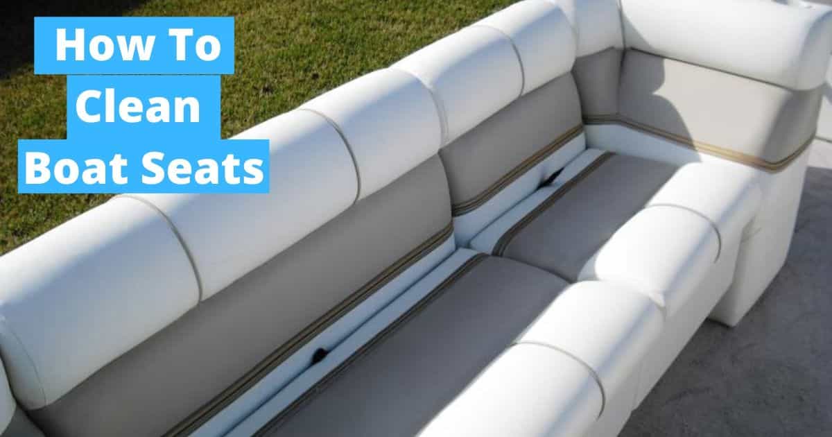 How To Clean Vinyl Boat Seats (Step By Step)